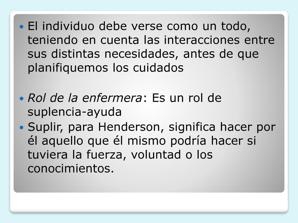 El individuo debe verse como un todo, teniendo en cuenta las interacciones entre sus distintas necesidades, antes de que planifiquemos los cuidados