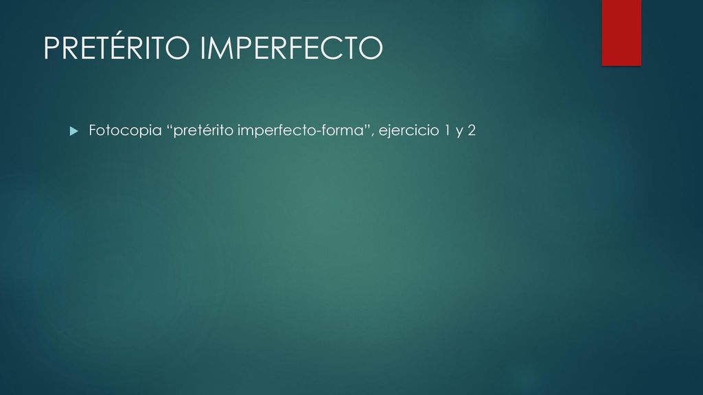 PRETÉRITO IMPERFECTO Fotocopia pretérito imperfecto-forma , ejercicio 1 y 2