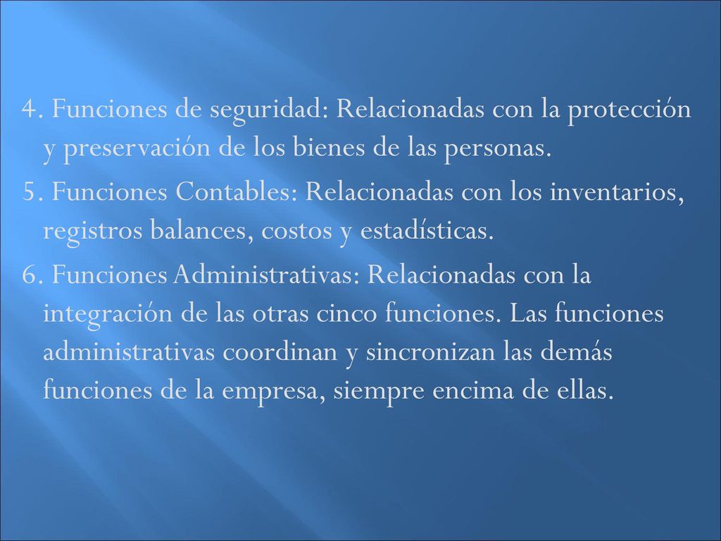 4. Funciones de seguridad: Relacionadas con la protección y preservación de los bienes de las personas.