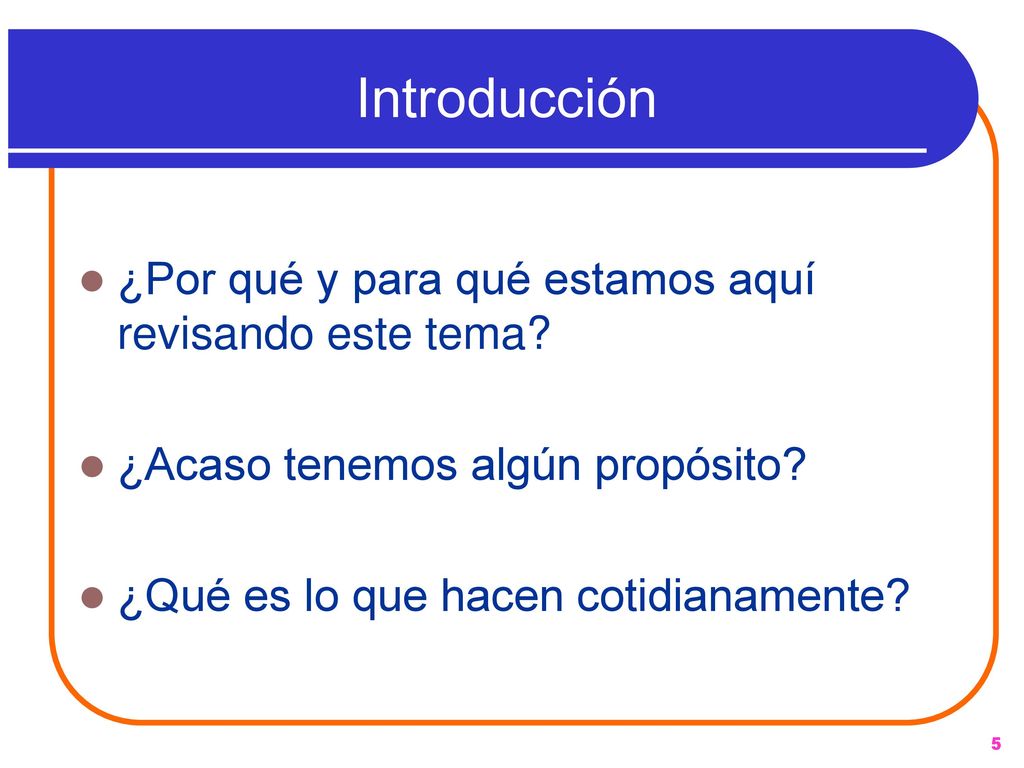 Introducción ¿Por qué y para qué estamos aquí revisando este tema