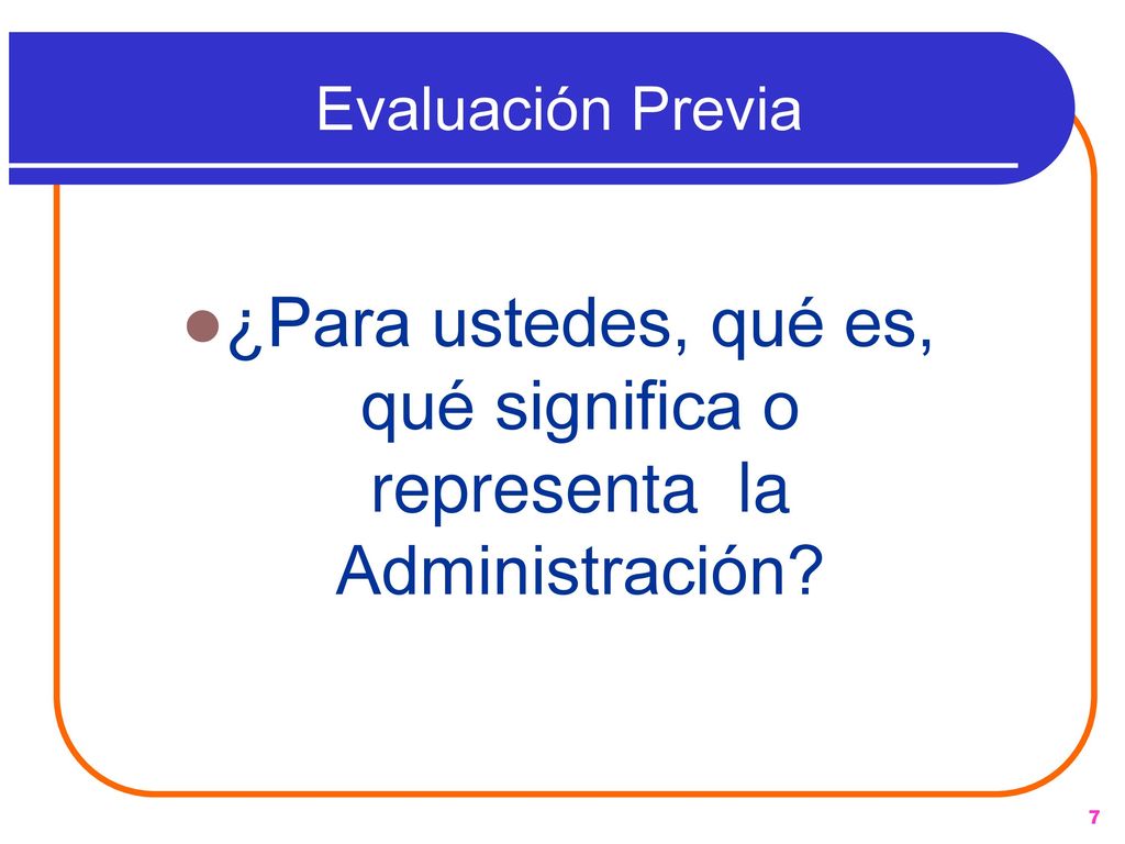 ¿Para ustedes, qué es, qué significa o representa la Administración