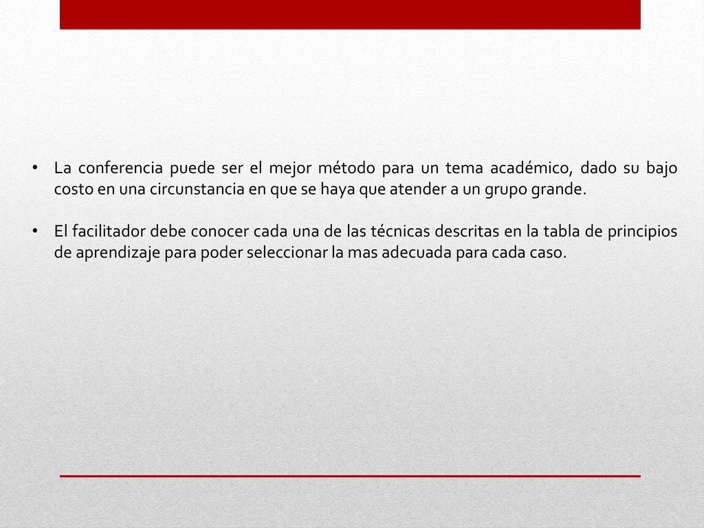 La conferencia puede ser el mejor método para un tema académico, dado su bajo costo en una circunstancia en que se haya que atender a un grupo grande.