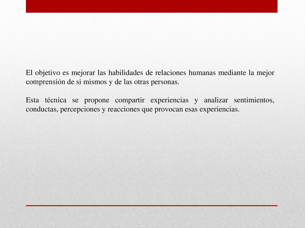 El objetivo es mejorar las habilidades de relaciones humanas mediante la mejor comprensión de si mismos y de las otras personas.