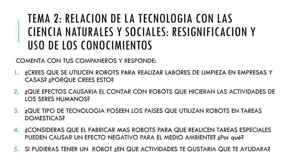 TEMA 2: RELACION DE LA TECNOLOGIA CON LAS CIENCIA NATURALES Y SOCIALES: RESIGNIFICACION Y USO DE LOS CONOCIMIENTOS