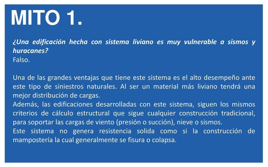 MITO 1. ¿Una edificación hecha con sistema liviano es muy vulnerable a sismos y huracanes Falso.