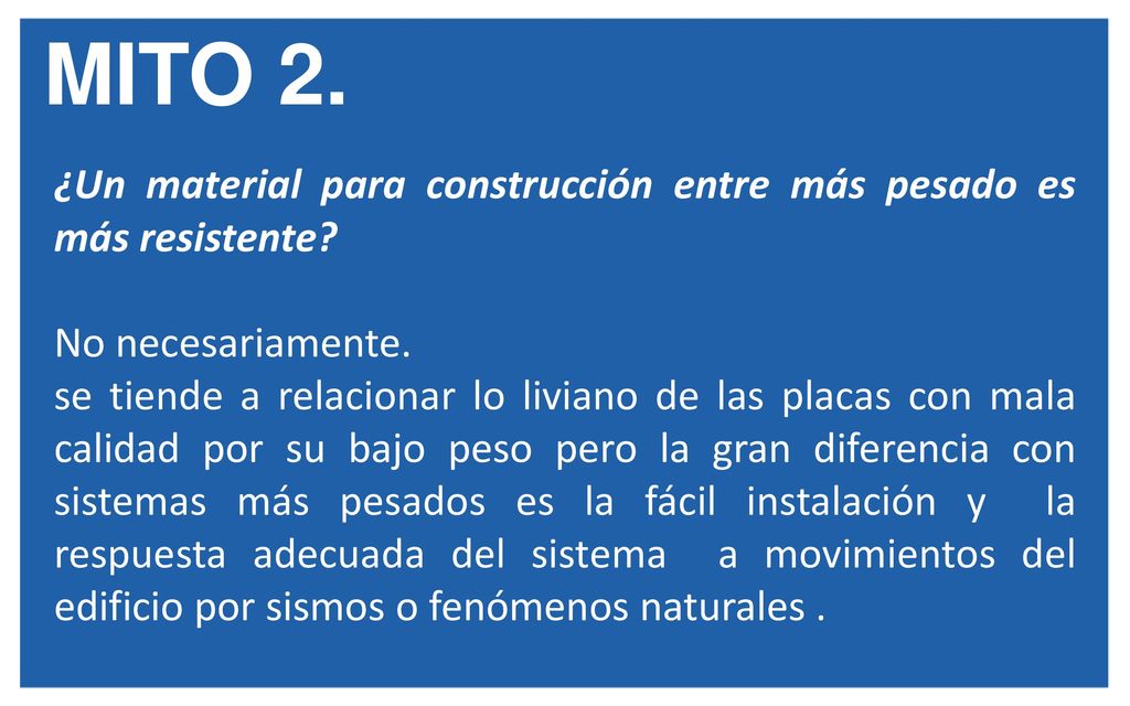 MITO 2. ¿Un material para construcción entre más pesado es más resistente No necesariamente.