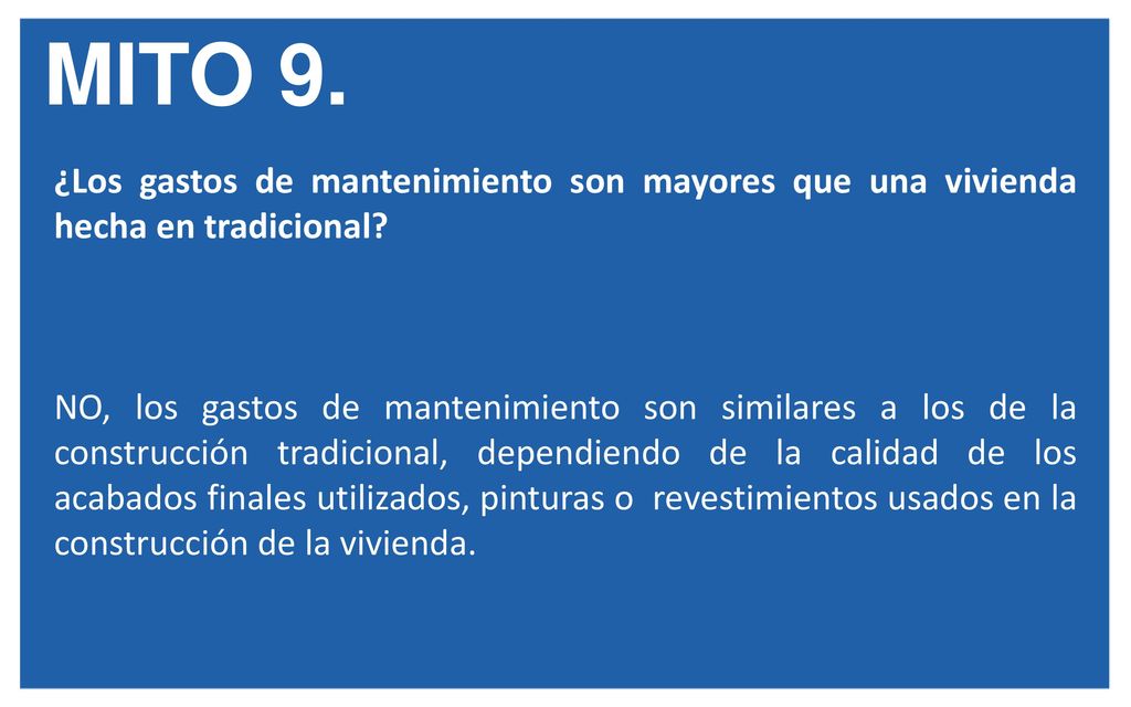 MITO 9. ¿Los gastos de mantenimiento son mayores que una vivienda hecha en tradicional