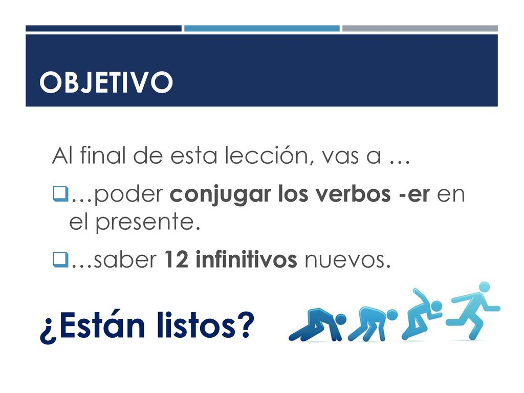 ¿Están listos Objetivo Al final de esta lección, vas a …