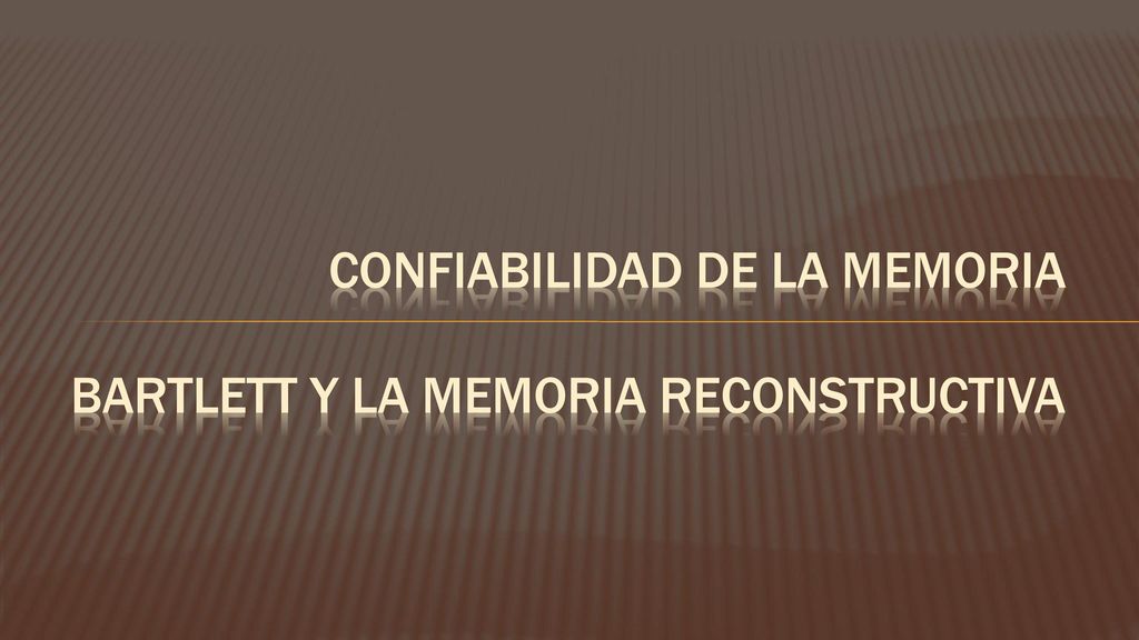 Confiabilidad de la memoria Bartlett y la memoria reconstructiva