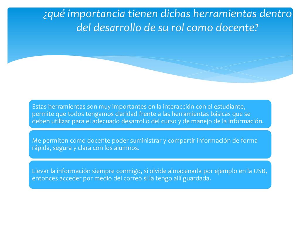 ¿qué importancia tienen dichas herramientas dentro del desarrollo de su rol como docente