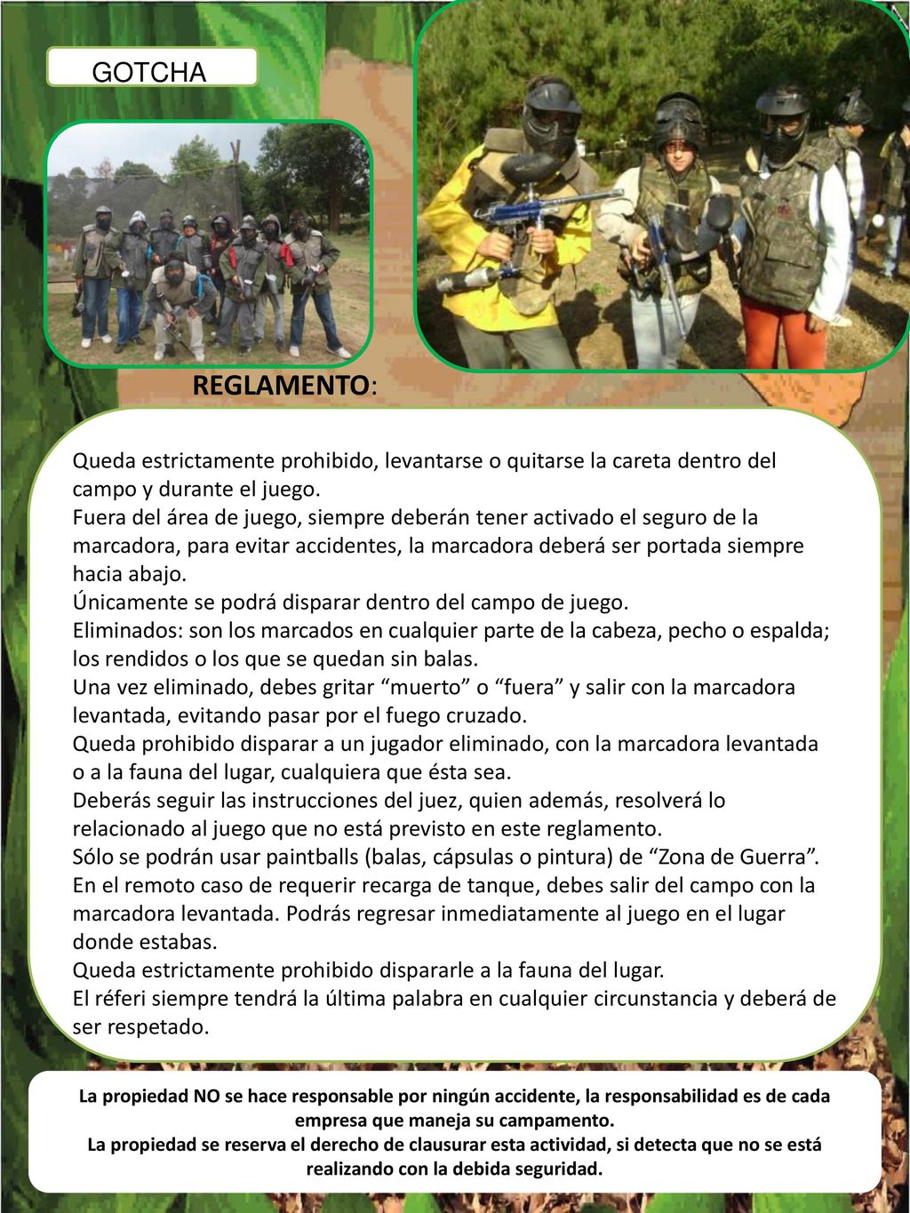 GOTCHA REGLAMENTO: Queda estrictamente prohibido, levantarse o quitarse la careta dentro del campo y durante el juego.