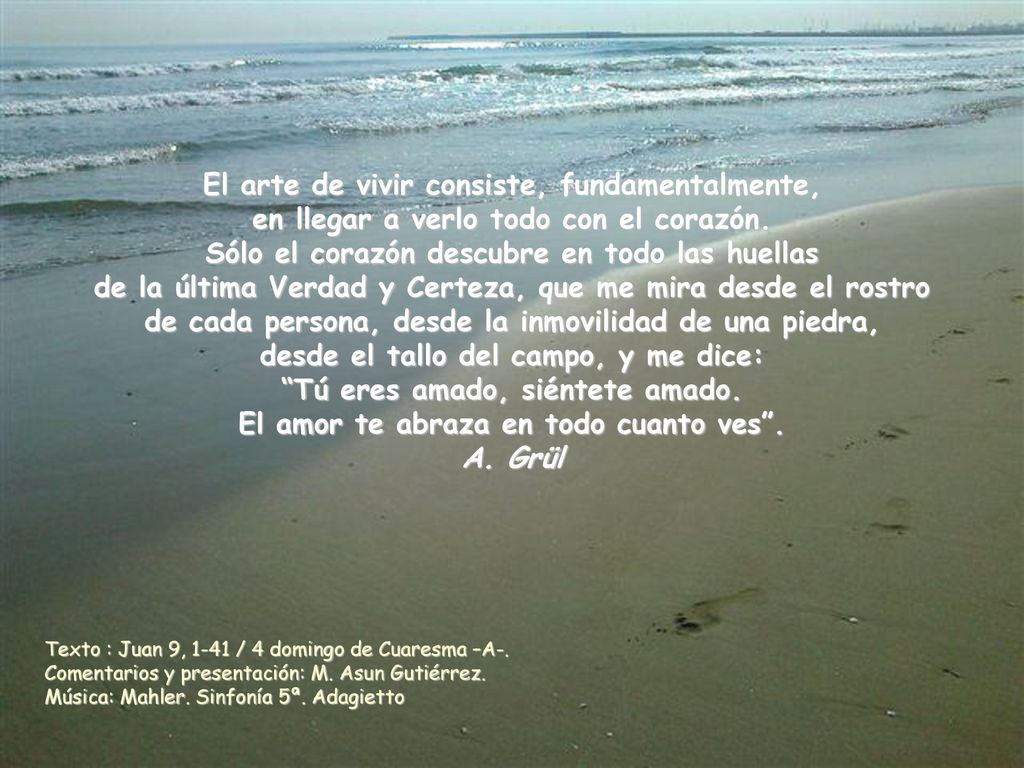 El amor te abraza en todo cuanto ves .