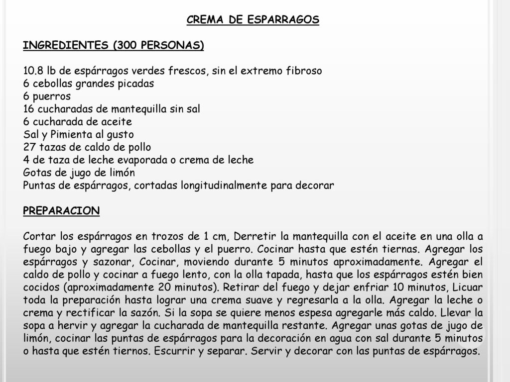 CREMA DE ESPARRAGOS INGREDIENTES (300 PERSONAS) 10.8 lb de espárragos verdes frescos, sin el extremo fibroso.