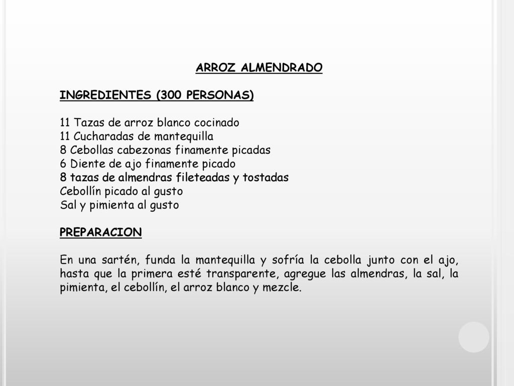 ARROZ ALMENDRADO INGREDIENTES (300 PERSONAS) 11 Tazas de arroz blanco cocinado. 11 Cucharadas de mantequilla.