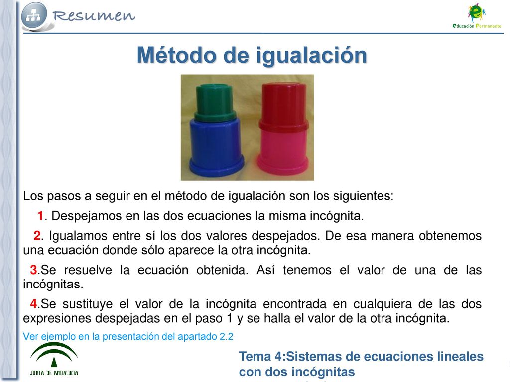 adraniu Método de igualación. Los pasos a seguir en el método de igualación son los siguientes: