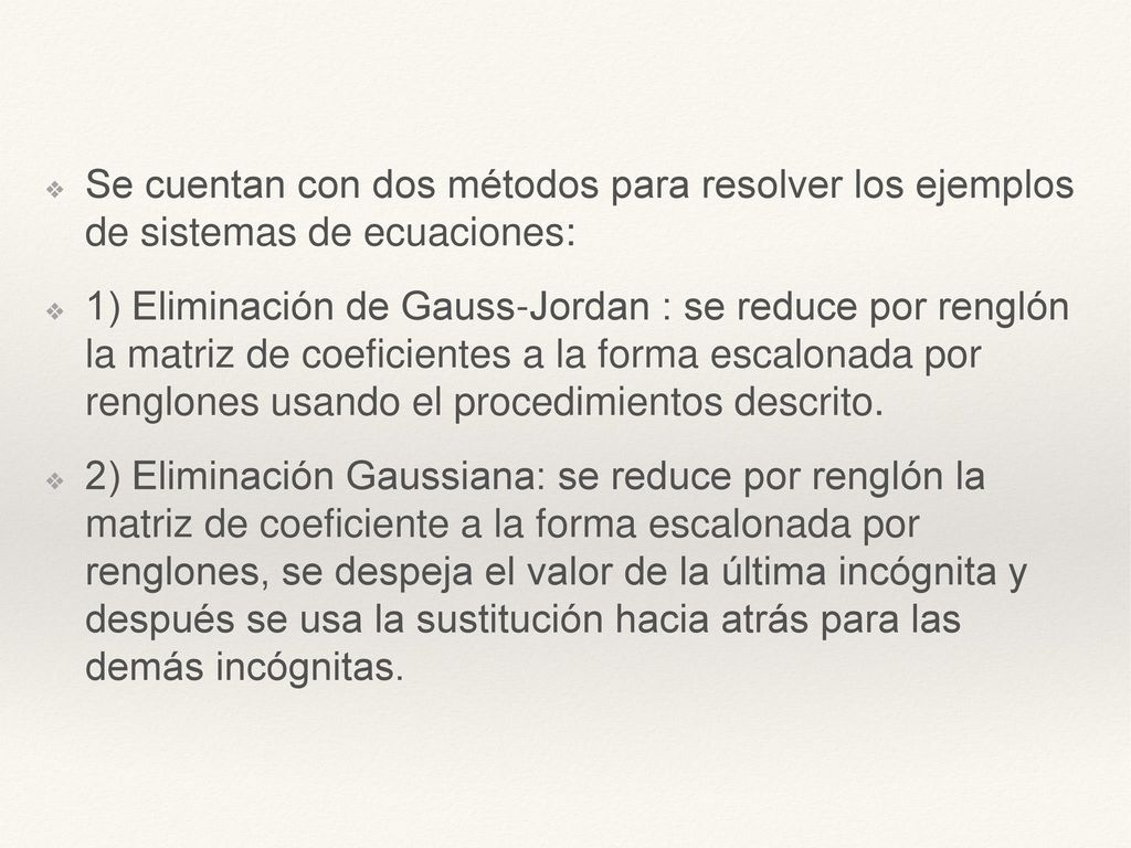 Se cuentan con dos métodos para resolver los ejemplos de sistemas de ecuaciones: