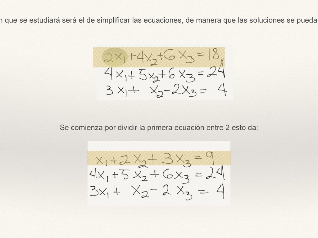Se comienza por dividir la primera ecuación entre 2 esto da: