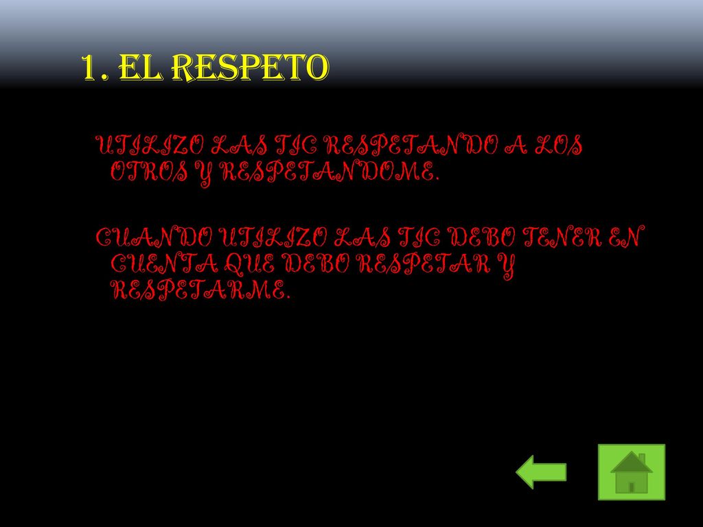 1. EL RESPETO UTILIZO LAS TIC RESPETANDO A LOS OTROS Y RESPETANDOME.