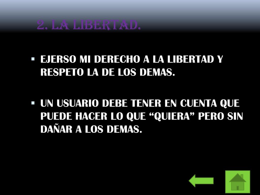 2. LA LIBERTAD. EJERSO MI DERECHO A LA LIBERTAD Y RESPETO LA DE LOS DEMAS.