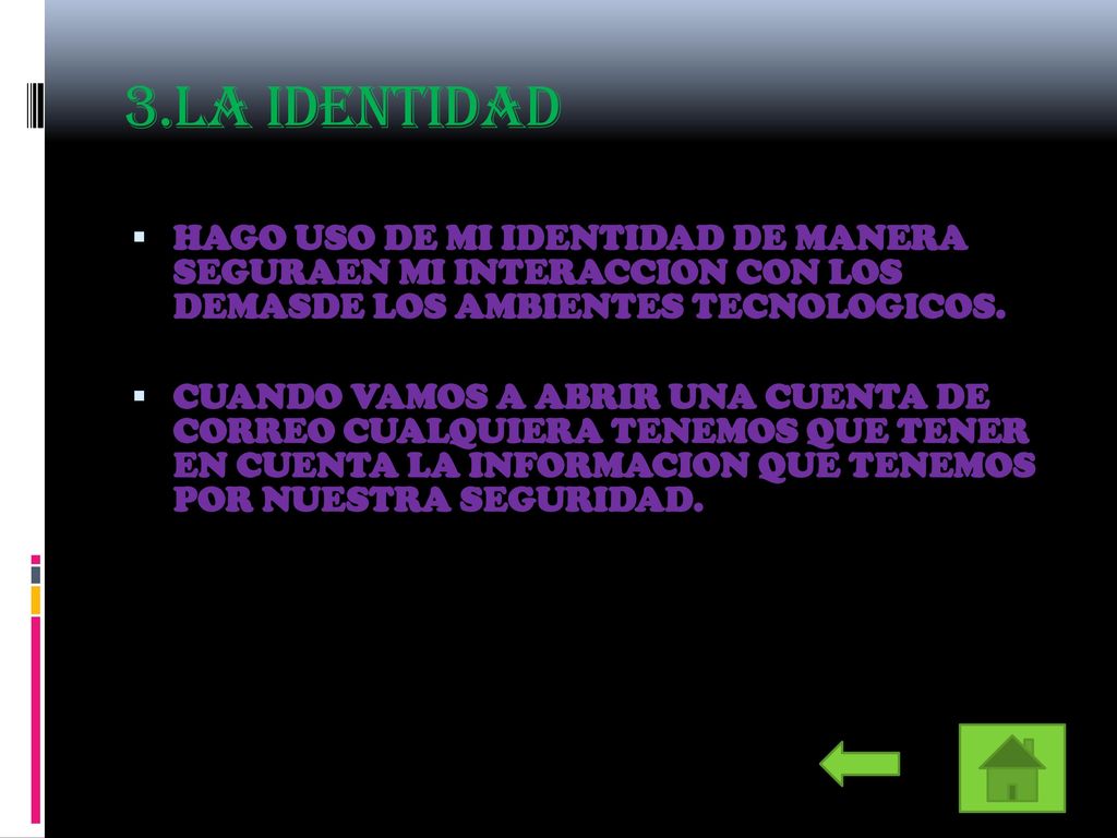 3.LA IDENTIDAD HAGO USO DE MI IDENTIDAD DE MANERA SEGURAEN MI INTERACCION CON LOS DEMASDE LOS AMBIENTES TECNOLOGICOS.