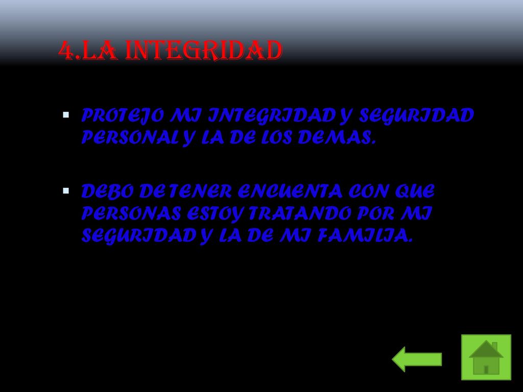 4.LA INTEGRIDAD PROTEJO MI INTEGRIDAD Y SEGURIDAD PERSONAL Y LA DE LOS DEMAS.