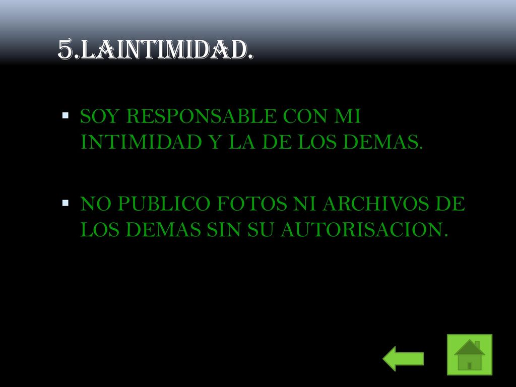 5.LAINTIMIDAD. SOY RESPONSABLE CON MI INTIMIDAD Y LA DE LOS DEMAS.