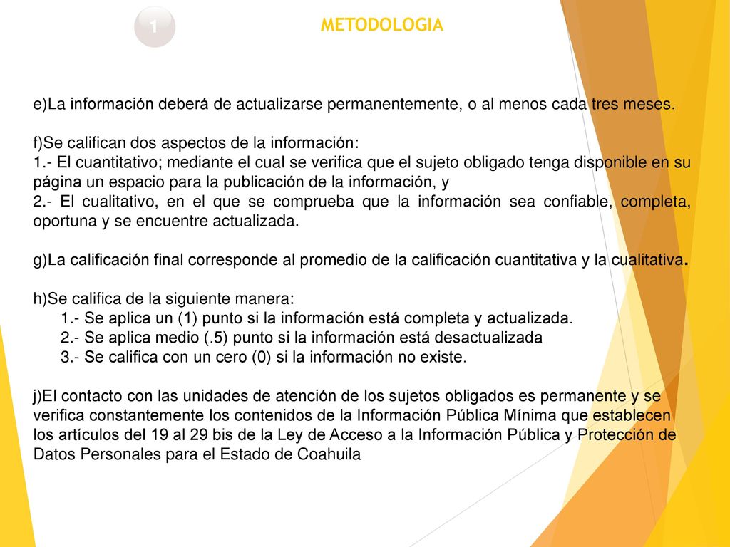 1 METODOLOGIA. La información deberá de actualizarse permanentemente, o al menos cada tres meses. Se califican dos aspectos de la información: