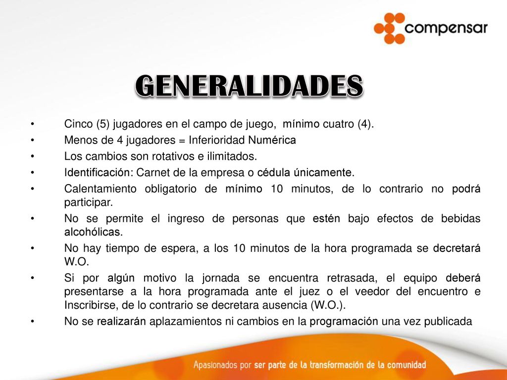 GENERALIDADES Cinco (5) jugadores en el campo de juego, mínimo cuatro (4). Menos de 4 jugadores = Inferioridad Numérica.
