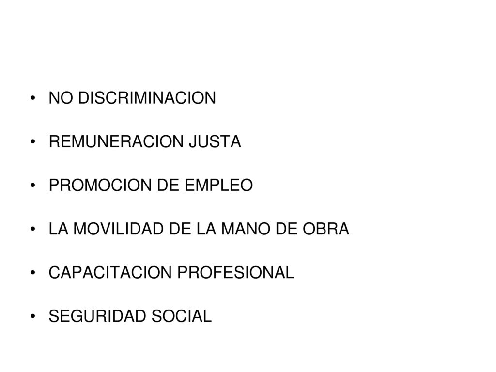 NO DISCRIMINACION REMUNERACION JUSTA. PROMOCION DE EMPLEO. LA MOVILIDAD DE LA MANO DE OBRA. CAPACITACION PROFESIONAL.