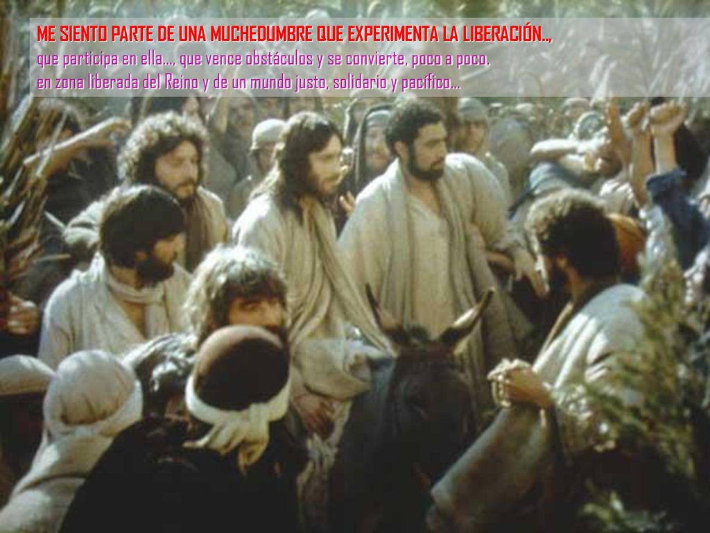 ME SIENTO PARTE DE UNA MUCHEDUMBRE QUE EXPERIMENTA LA LIBERACIÓN