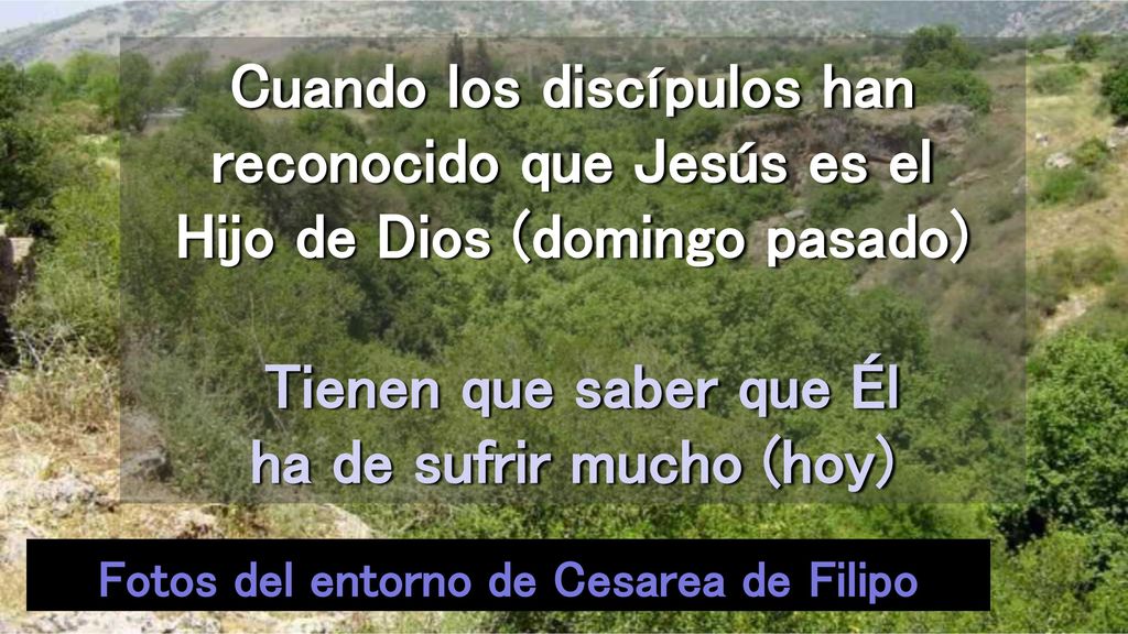 Tienen que saber que Él ha de sufrir mucho (hoy)