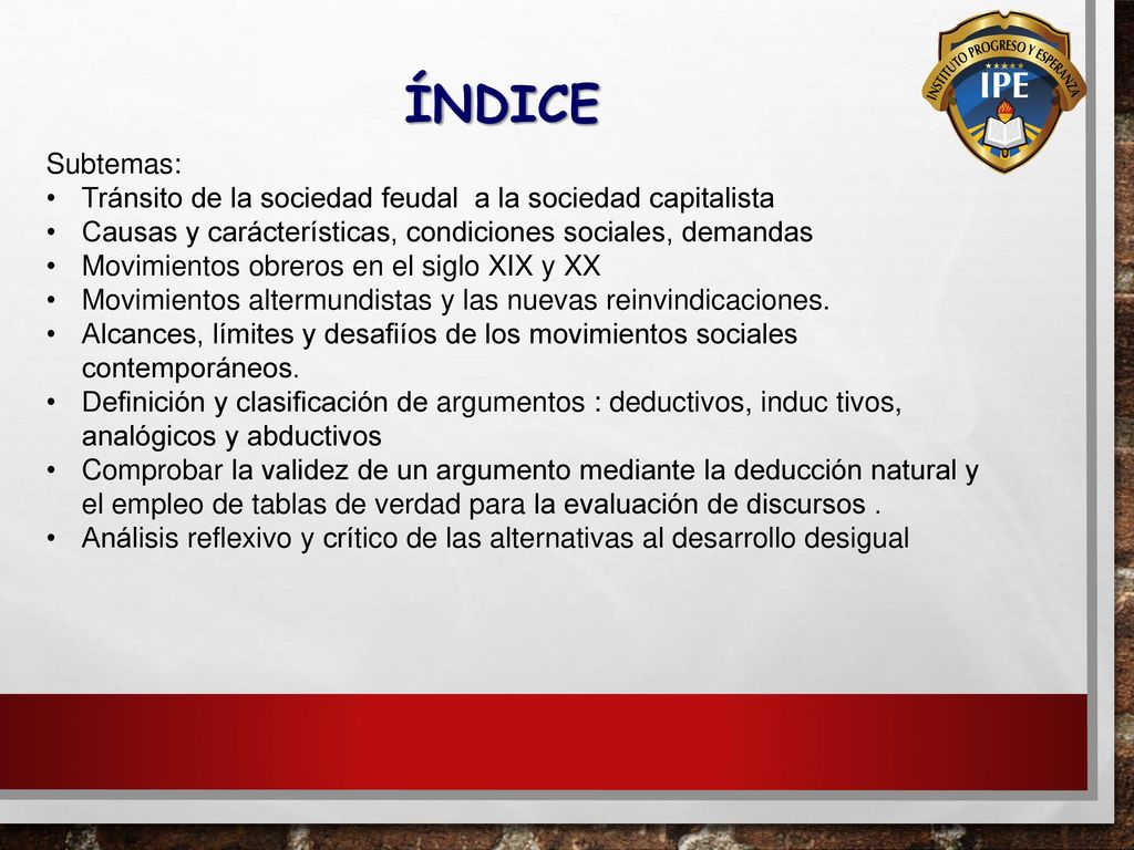 ÍNDICE Subtemas: Tránsito de la sociedad feudal a la sociedad capitalista. Causas y carácterísticas, condiciones sociales, demandas.