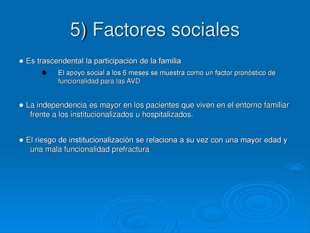 5) Factores sociales ● Es trascendental la participación de la familia