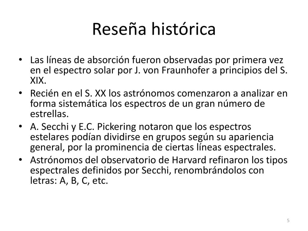 Reseña histórica Las líneas de absorción fueron observadas por primera vez en el espectro solar por J. von Fraunhofer a principios del S. XIX.