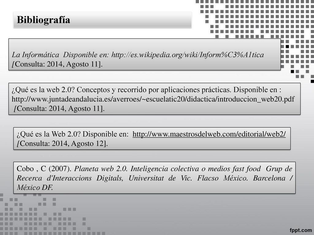 Bibliografía La Informática Disponible en:   [Consulta: 2014, Agosto 11].
