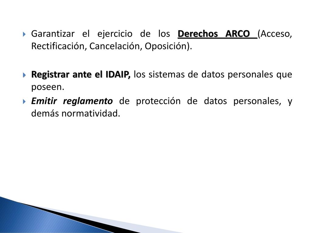 Garantizar el ejercicio de los Derechos ARCO (Acceso, Rectificación, Cancelación, Oposición).