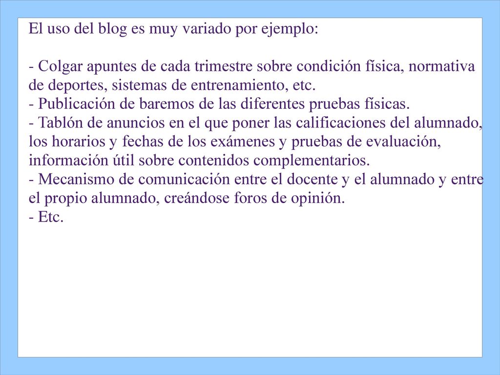 El uso del blog es muy variado por ejemplo: