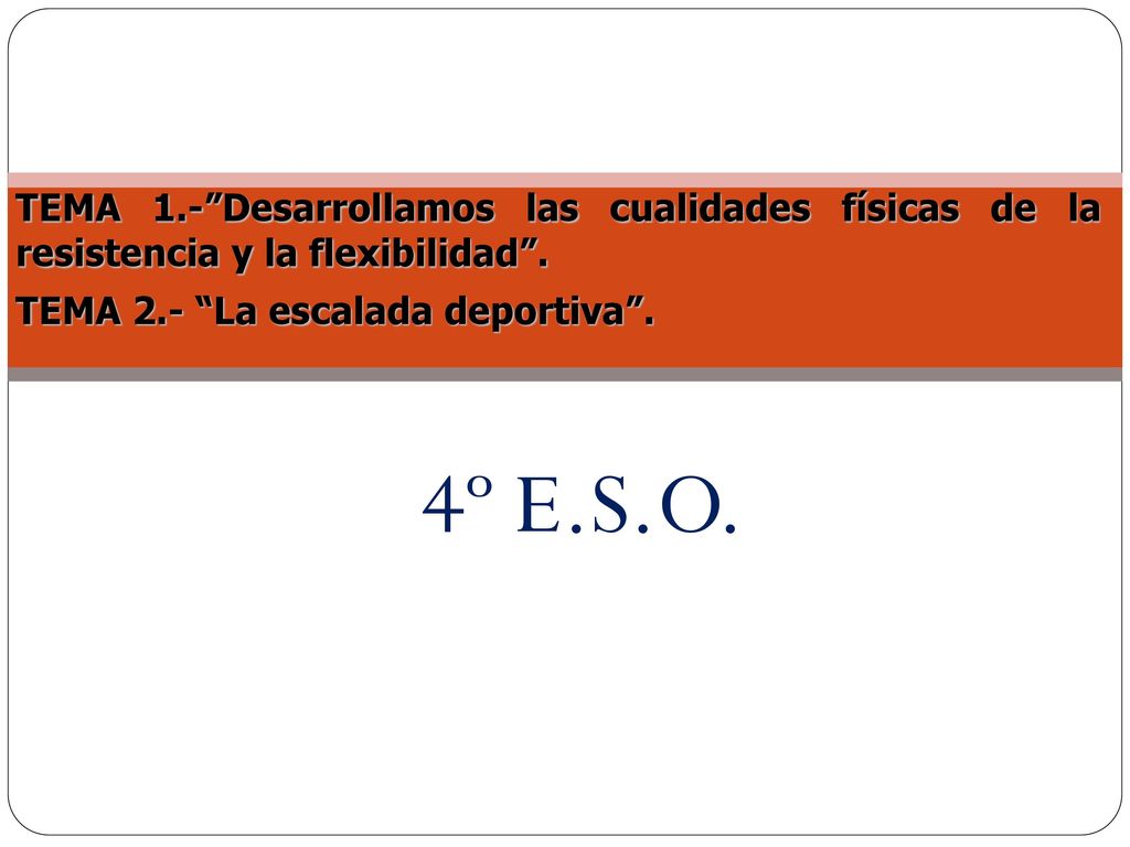 TEMA 1.- Desarrollamos las cualidades físicas de la resistencia y la flexibilidad .
