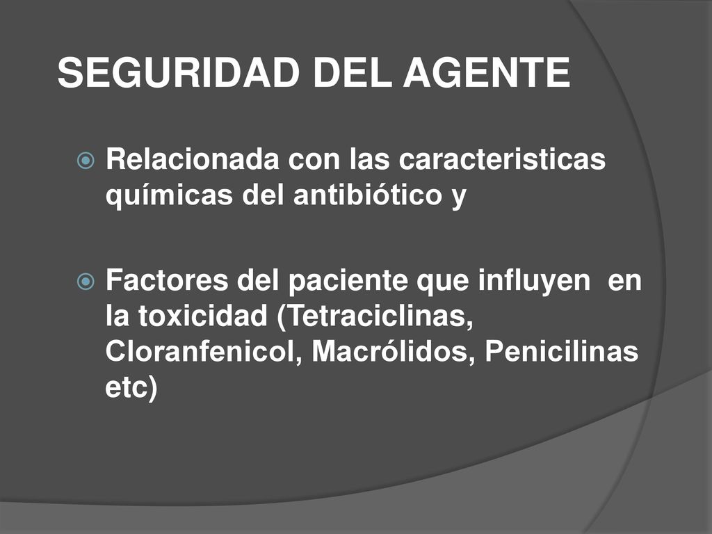 SEGURIDAD DEL AGENTE Relacionada con las caracteristicas químicas del antibiótico y.