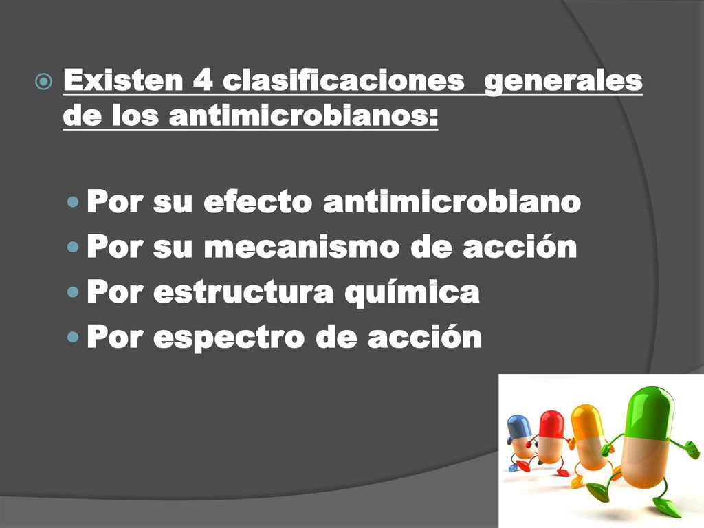 Por su efecto antimicrobiano Por su mecanismo de acción