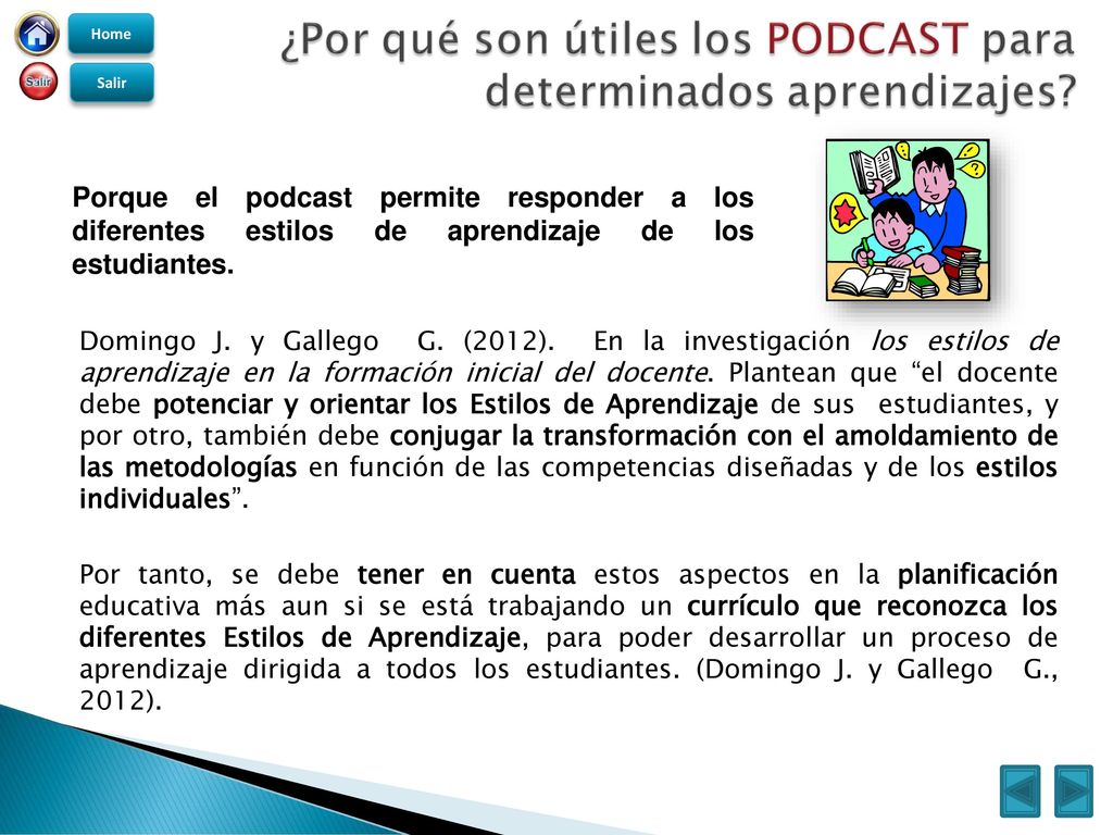 Home Salir. Porque el podcast permite responder a los diferentes estilos de aprendizaje de los estudiantes.