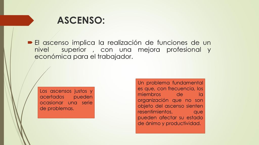 ASCENSO: El ascenso implica la realización de funciones de un nivel superior , con una mejora profesional y económica para el trabajador.