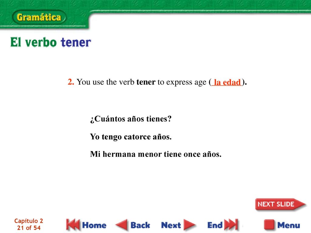 2. You use the verb tener to express age (_______). la edad