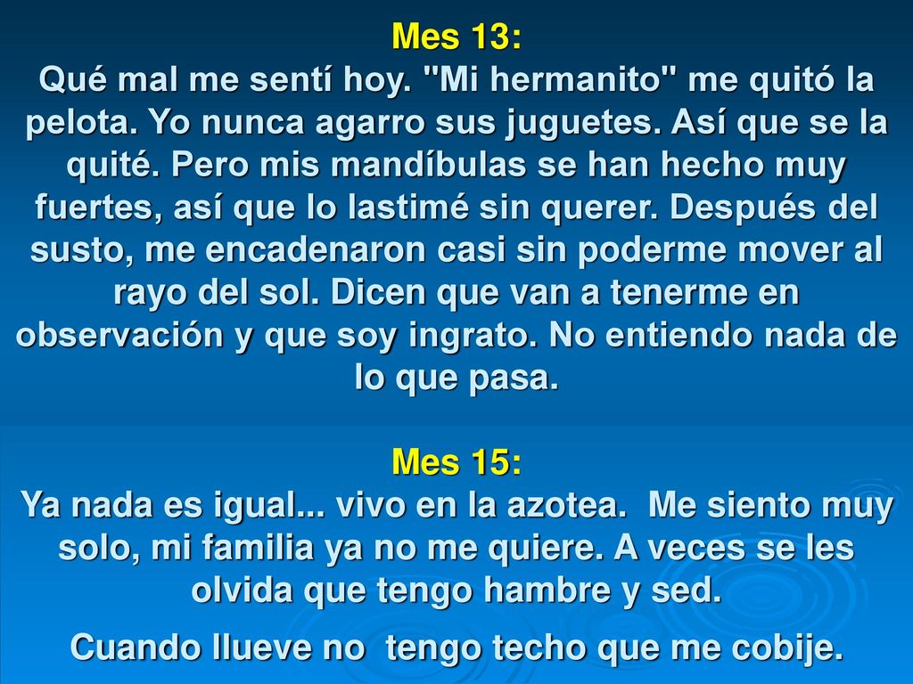 Mes 13: Qué mal me sentí hoy. Mi hermanito me quitó la pelota