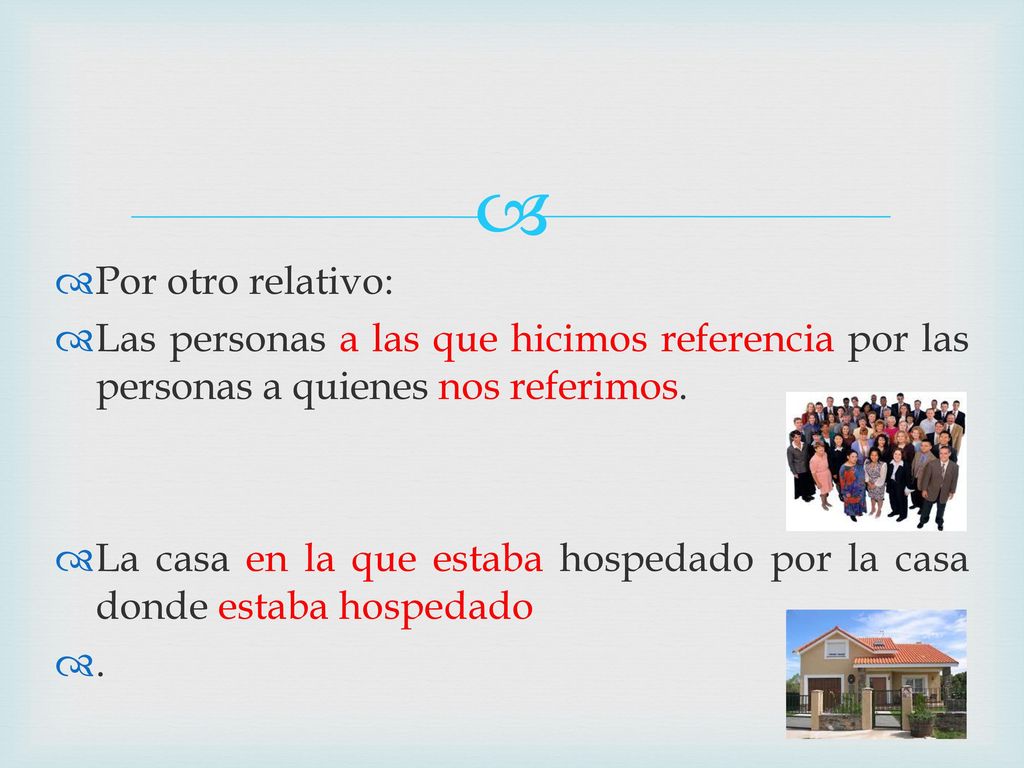 Por otro relativo: Las personas a las que hicimos referencia por las personas a quienes nos referimos.
