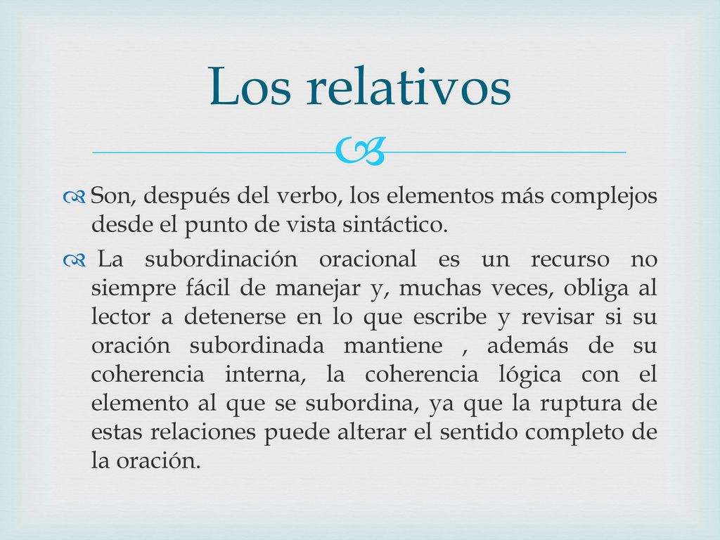 Los relativos Son, después del verbo, los elementos más complejos desde el punto de vista sintáctico.