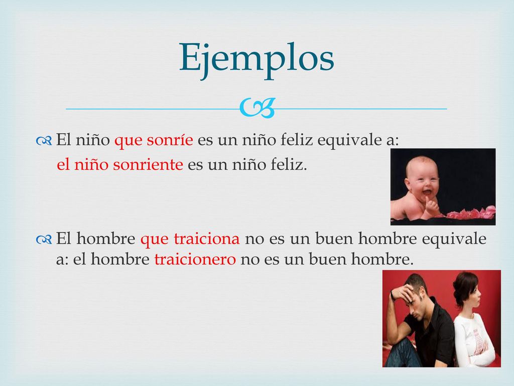 Ejemplos El niño que sonríe es un niño feliz equivale a: