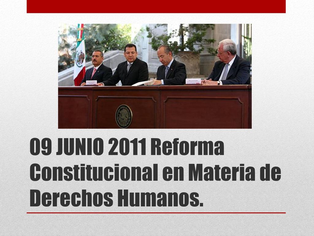 09 JUNIO 2011 Reforma Constitucional en Materia de Derechos Humanos.