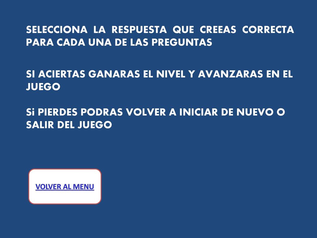 SI ACIERTAS GANARAS EL NIVEL Y AVANZARAS EN EL JUEGO