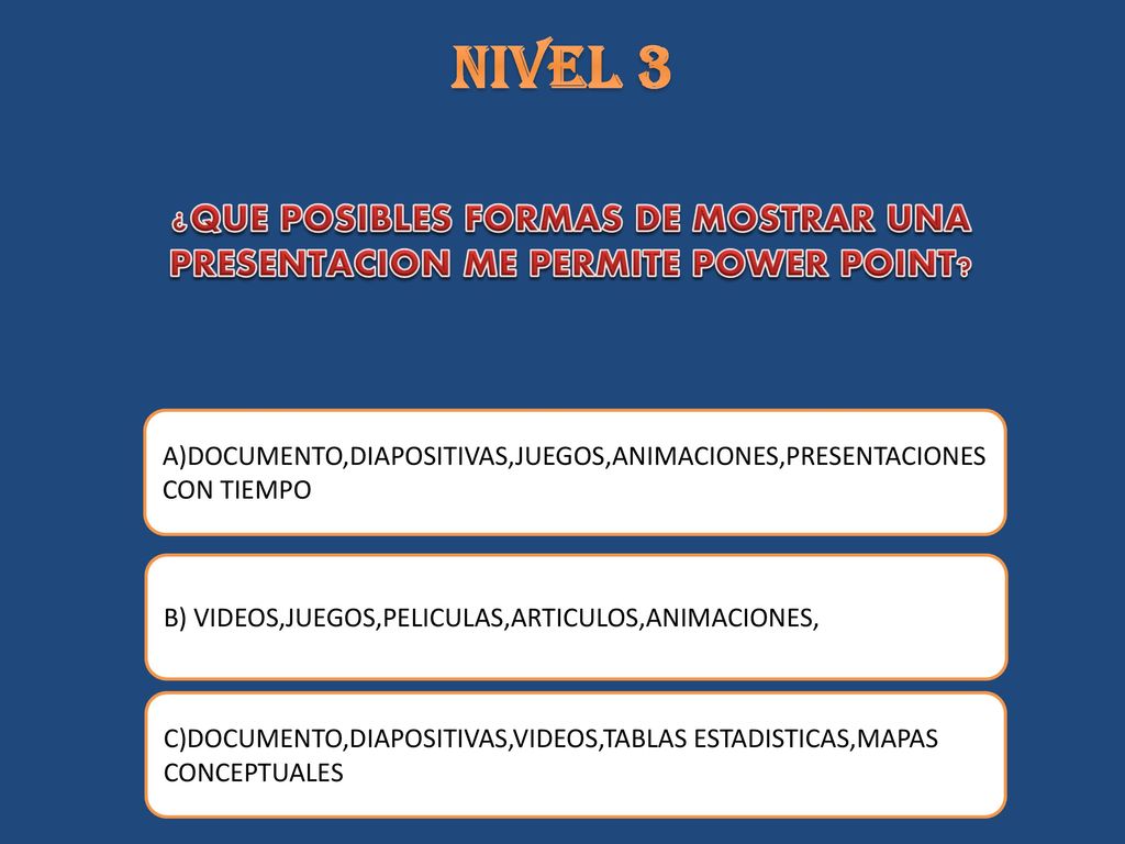 NIVEL 3 ¿QUE POSIBLES FORMAS DE MOSTRAR UNA PRESENTACION ME PERMITE POWER POINT